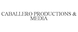 CABALLERO PRODUCTIONS & MEDIA