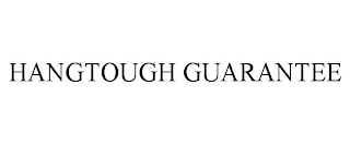 HANGTOUGH GUARANTEE