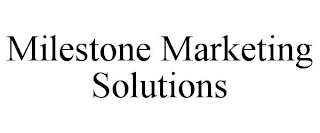 MILESTONE MARKETING SOLUTIONS