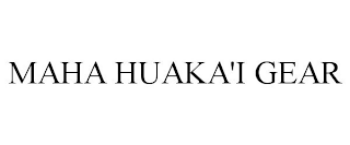 MAHA HUAKA'I GEAR