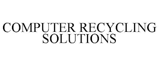 COMPUTER RECYCLING SOLUTIONS