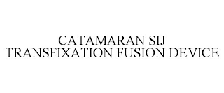 CATAMARAN SIJ TRANSFIXATION FUSION DEVICE