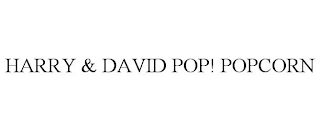 HARRY & DAVID POP! POPCORN