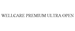 WELLCARE PREMIUM ULTRA OPEN