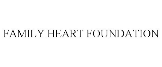 FAMILY HEART FOUNDATION