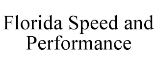 FLORIDA SPEED AND PERFORMANCE