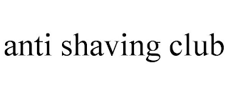 ANTI SHAVING CLUB