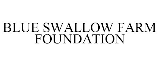 BLUE SWALLOW FARM FOUNDATION