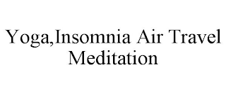 YOGA,INSOMNIA AIR TRAVEL MEDITATION