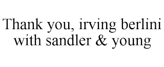 THANK YOU, IRVING BERLINI WITH SANDLER & YOUNG