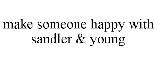 MAKE SOMEONE HAPPY WITH SANDLER & YOUNG