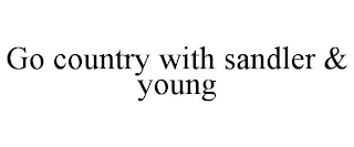 GO COUNTRY WITH SANDLER &amp; YOUNG trademark