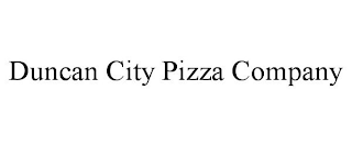 DUNCAN CITY PIZZA COMPANY trademark