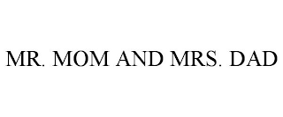 MR. MOM AND MRS. DAD trademark