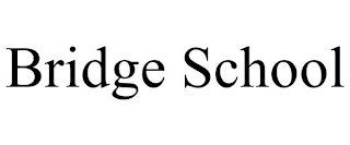 BRIDGE SCHOOL