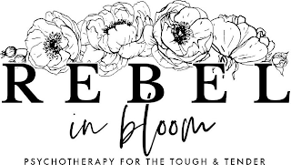 REBEL IN BLOOM PSYCHOTHERAPY FOR THE TOUGH & TENDER