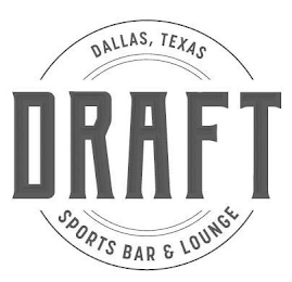 DRAFT SPORTS BAR & LOUNGE DALLAS, TEXAS