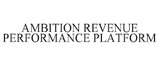 AMBITION REVENUE PERFORMANCE PLATFORM