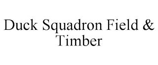 DUCK SQUADRON FIELD & TIMBER