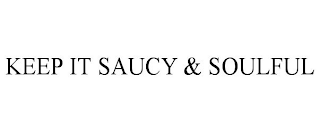 KEEP IT SAUCY & SOULFUL