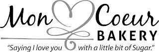 MON COEUR BAKERY 'SAYING I LOVE YOU WITH A LITTLE BIT OF SUGAR.'