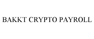 BAKKT CRYPTO PAYROLL