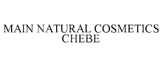 MAIN NATURAL COSMETICS CHEBE