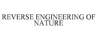 REVERSE ENGINEERING OF NATURE