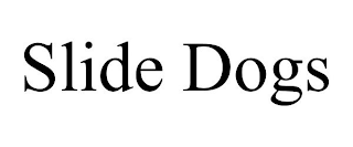 SLIDE DOGS