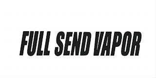 FULL SEND VAPOR