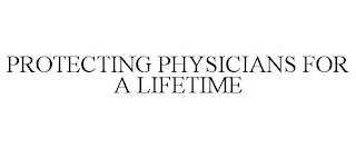 PROTECTING PHYSICIANS FOR A LIFETIME