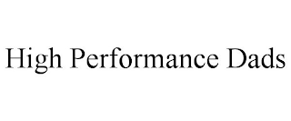 HIGH PERFORMANCE DADS