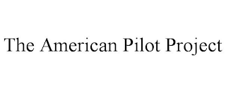 THE AMERICAN PILOT PROJECT