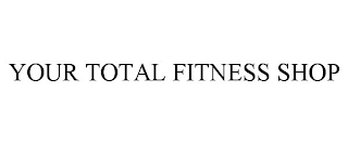 YOUR TOTAL FITNESS SHOP