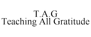 T.A.G TEACHING ALL GRATITUDE