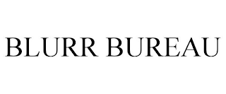 BLURR BUREAU