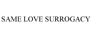 SAME LOVE SURROGACY