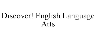 DISCOVER! ENGLISH LANGUAGE ARTS