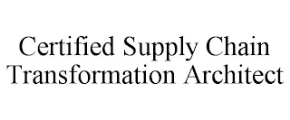 CERTIFIED SUPPLY CHAIN TRANSFORMATION ARCHITECT