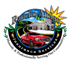RANCHO AMIGO INSURANCE SERVICES HONESTLY & PROFESSIONALLY SERVING OUR COMMUNITY