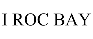 I ROC BAY