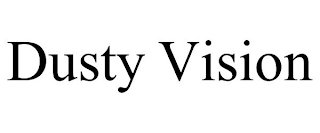 DUSTY VISION