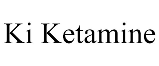 KI KETAMINE