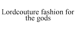 LORDCOUTURE FASHION FOR THE GODS