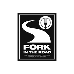 FORK IN THE ROAD HIGH LEVEL HOSPITALITY TRAINING FOR RETURNING CITIZENS