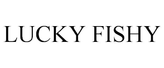 LUCKY FISHY