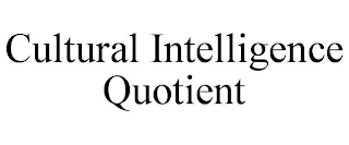 CULTURAL INTELLIGENCE QUOTIENT