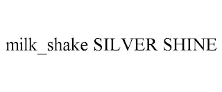 MILK_SHAKE SILVER SHINE