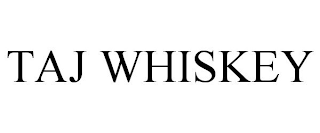 TAJ WHISKEY