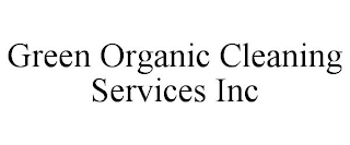 GREEN ORGANIC CLEANING SERVICES INC